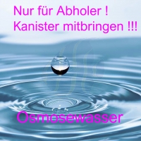 Osmosewasser je Liter > nur für Abholer < (im mitgebrachten Kanister)